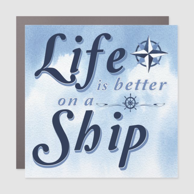 Funny Life Is Better On A Ship Car Magnet (Front)
