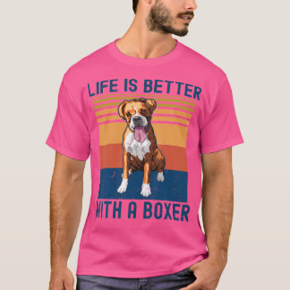 Funny Life Is Better With A Boxer For Dog Lover T-Shirt