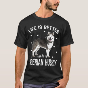 Funny Life Is Better With A Siberian Husky Gift Do T-Shirt