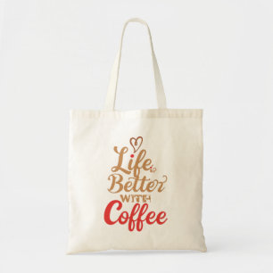 Funny "Life is Better With Coffee" Quote Tote Bag