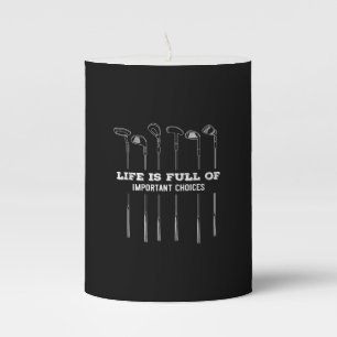 Funny Life Is Full Of Important Choices Golf Club Pillar Candle