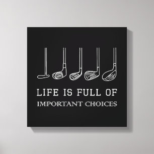 Funny Life is Full Of Important Choices Golf Clubs Canvas Print