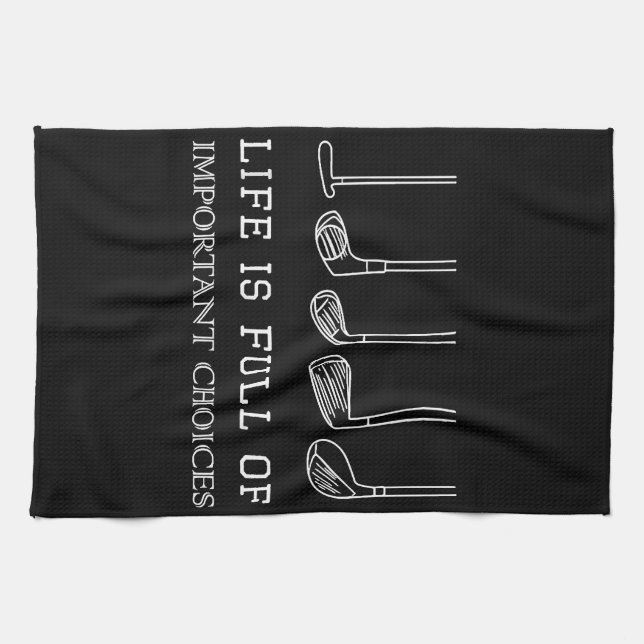 Funny Life is Full Of Important Choices Golf Clubs Kitchen Towel (Horizontal)