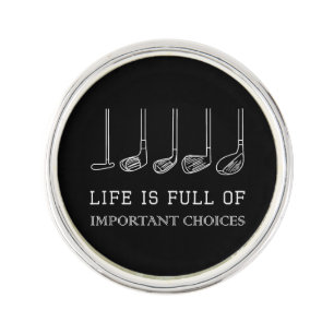 Funny Life is Full Of Important Choices Golf Clubs Lapel Pin