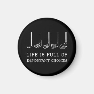 Funny Life is Full Of Important Choices Golf Clubs Magnet