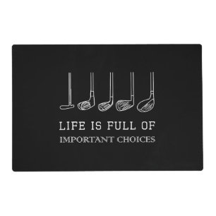 Funny Life is Full Of Important Choices Golf Clubs Placemat