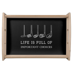 Funny Life is Full Of Important Choices Golf Clubs Serving Tray