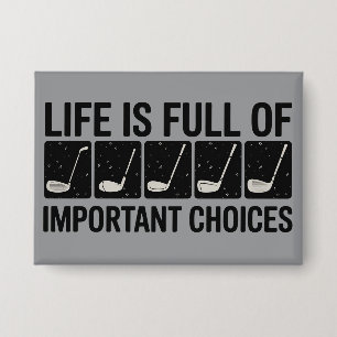 Funny Life is Full Of Important Choices Golf Gift Button