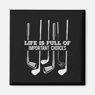 Funny Life Is Full Of Important Choices Golf Gift Magnet