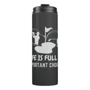 Funny Life is Full of Important Choices Golf Gift Thermal Tumbler