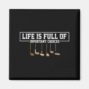 Funny Life Is Full Of Imrtant Choices Golf Clubs D Magnet