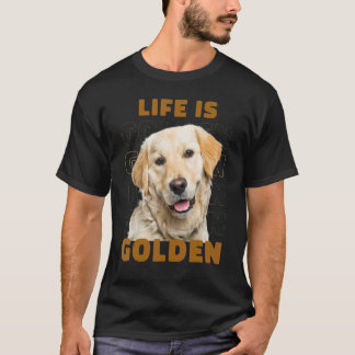 Funny Life Is Golden Golden Retriever  Dog T-Shirt