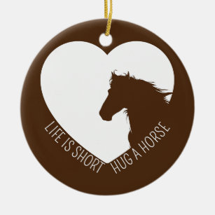 Funny Life is Short Hug a Horse Horse Girl Ceramic Ornament