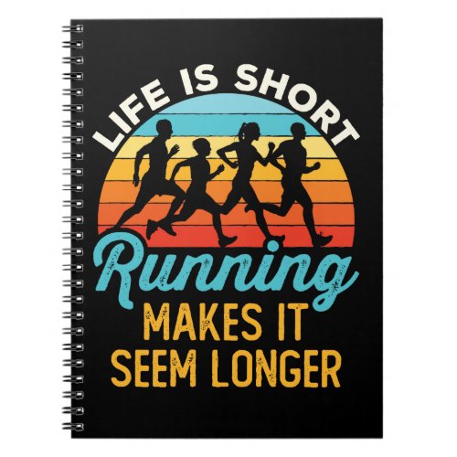 Funny Life Is Short Running Makes It Seem Longer Notebook