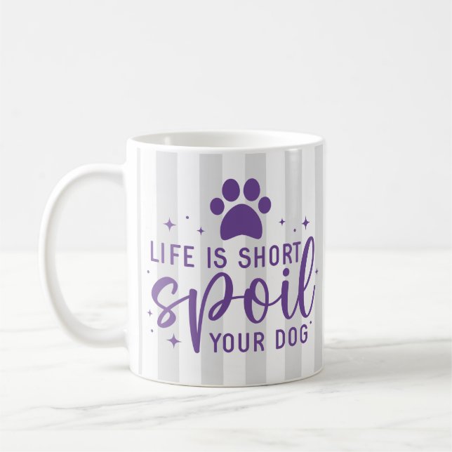 Funny Life Is Short Spoil Your Dog Quote Humor Rug Coffee Mug (Left)