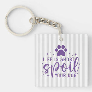 Funny Life Is Short Spoil Your Dog Quote Humor Rug Keychain