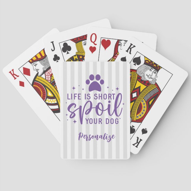 Funny Life Is Short Spoil Your Dog Quote Humor Rug Poker Cards (Back)
