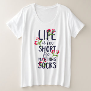 Funny Life is Too Short for Matching Socks Plus Size T-Shirt