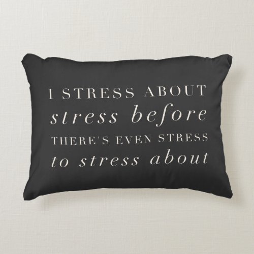 Funny Life Quote About Stress Minimalist Text Accent Pillow
