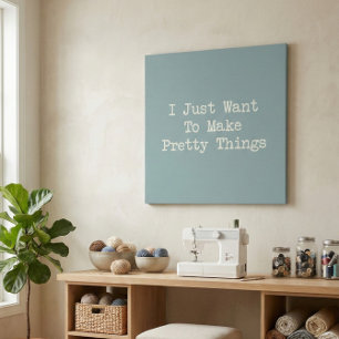 Funny Life Quote for Crafters Quilters and Artists Faux Canvas Print