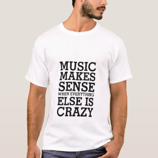 Funny Life Quote T-shirt Music Makes Sense