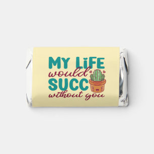Funny Life Would Succ Without You Valentine's Day Hershey's Miniatures