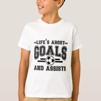 Funny Life's About Goals And Ists Soccer  T-Shirt