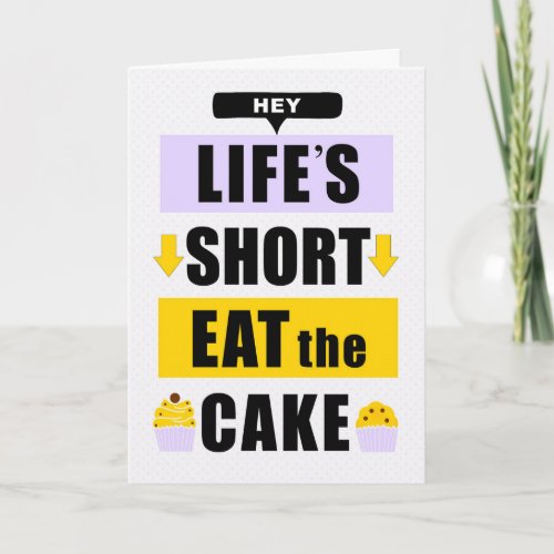Funny Life's Short Eat the Cake Birthday