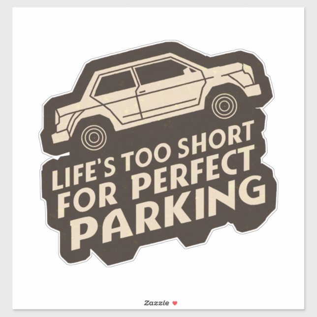 Funny Life's Too Short for Perfect Parking  Sticker (Sheet)