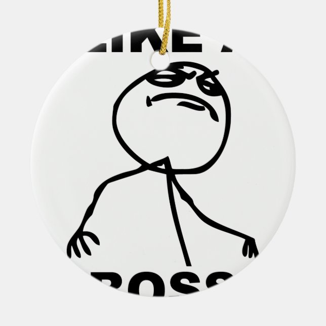 Funny "Like a Boss" meme Ceramic Ornament (Front)