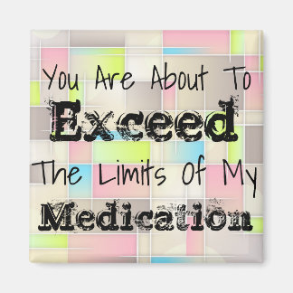 Funny Limit Of My Medication Refrigerator Magnet
