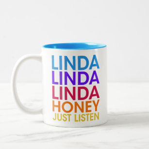  FUNNY, LINDA LINDA LINDA HONEY JUST LISTEN, GIFT  Two-Tone COFFEE MUG