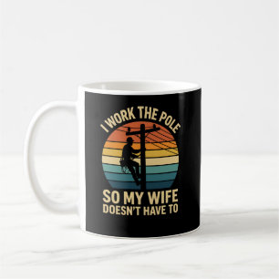 Funny Lineman I Work The Pole Proud Provider Humor Coffee Mug