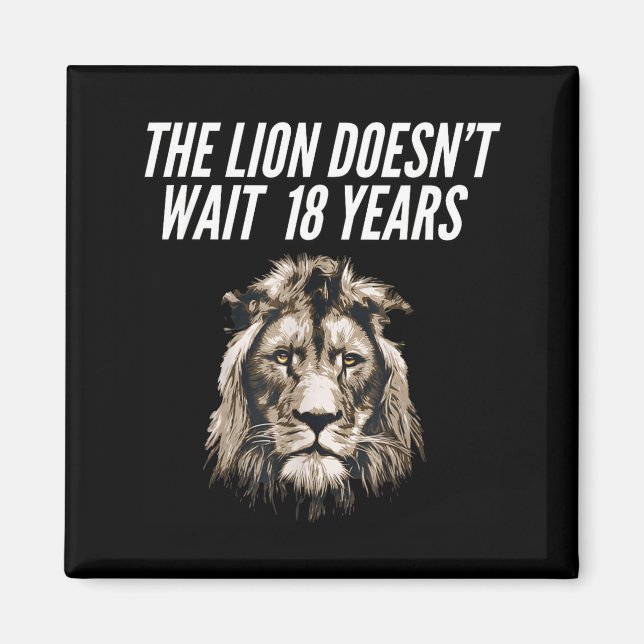 Funny Lion Meme The Lion Doesn't Wait 18 Years Gen Magnet (Front)