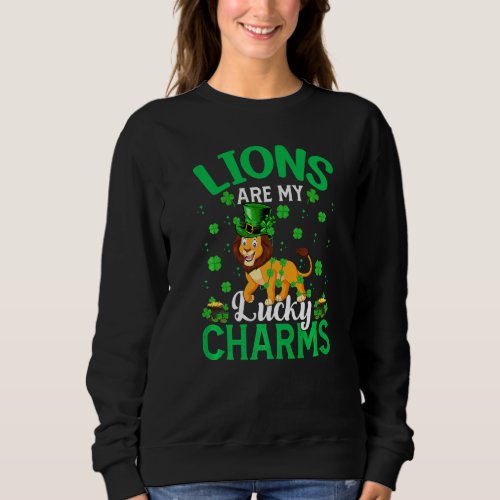 Funny Lions Are My Lucky Charms Lion St Patrick S  Sweatshirt