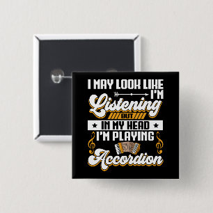 Funny Listening In My Head I'm Playing Accordion  Button