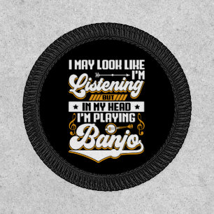 Funny Listening In My Head I'm Playing Banjo Patch
