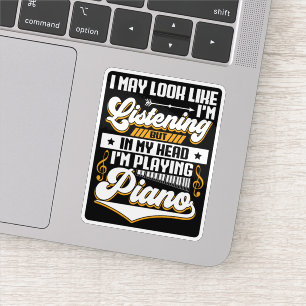Funny Listening In My Head I'm Playing My Piano Sticker