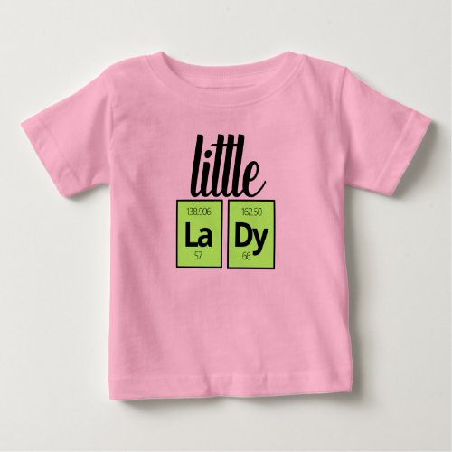 Funny Little LaDy Periodic Table Element Symbols Baby T_Shirt