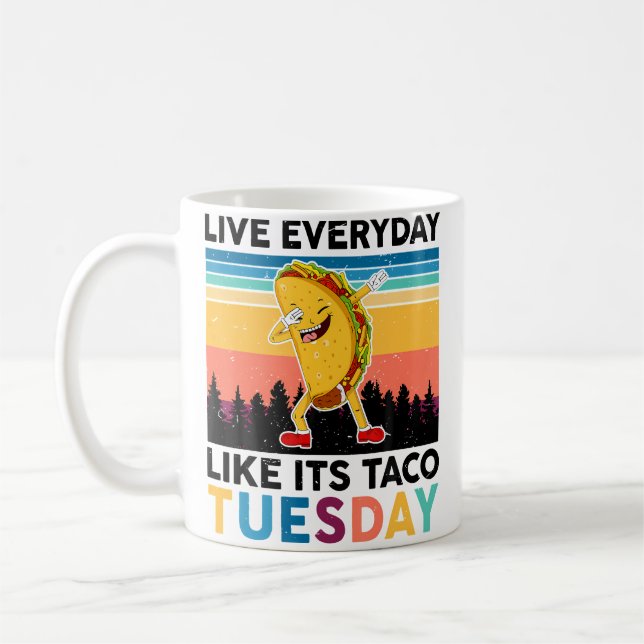 Funny Live Everyday Like Its Taco-Tuesday National Coffee Mug (Left)