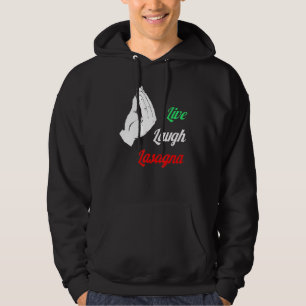 Funny Live Laugh Lasagna Funny Lasagna Lovers Hoodie
