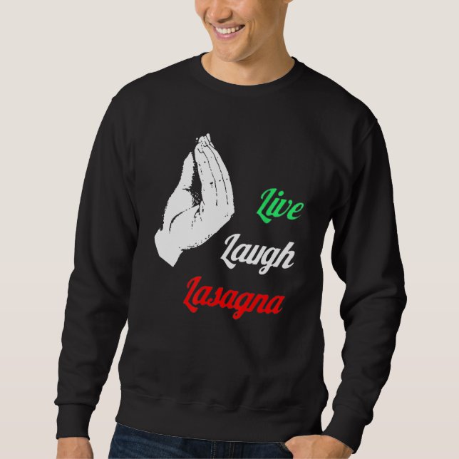 Funny Live Laugh Lasagna Funny Lasagna Lovers Sweatshirt (Front)