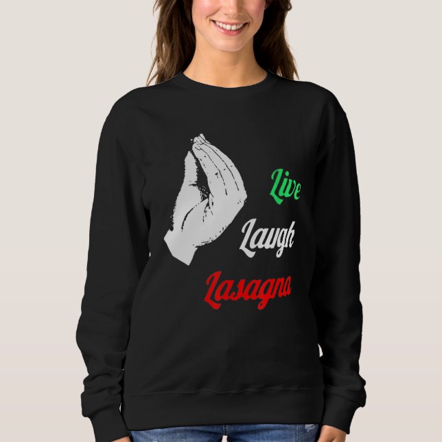 Funny Live Laugh Lasagna Funny Lasagna Lovers Sweatshirt (Front)