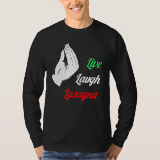 Funny Live Laugh Lasagna Funny Lasagna Lovers T-Shirt