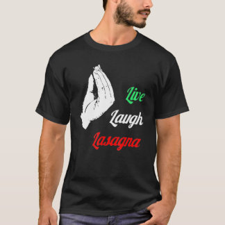 Funny Live Laugh Lasagna Funny Lasagna Lovers T-Shirt