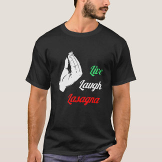 Funny Live Laugh Lasagna T Funny Lasagna Lovers T-Shirt