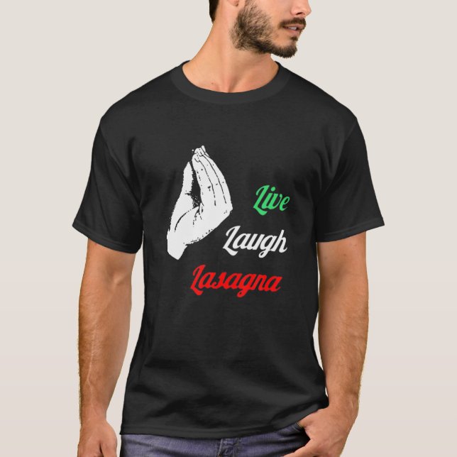 Funny Live Laugh Lasagna T Funny Lasagna Lovers T-Shirt (Front)