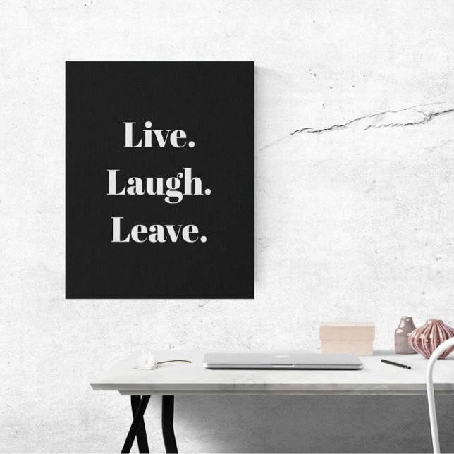 Funny "Live. Laugh. Leave." Introvert Antisocial Faux Canvas Print (Finally, inspirational wall art for introverts and the antisocial!)