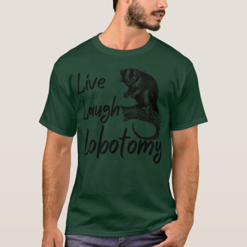 Funny Live Laugh Lobotomy Opossum T_Shirt