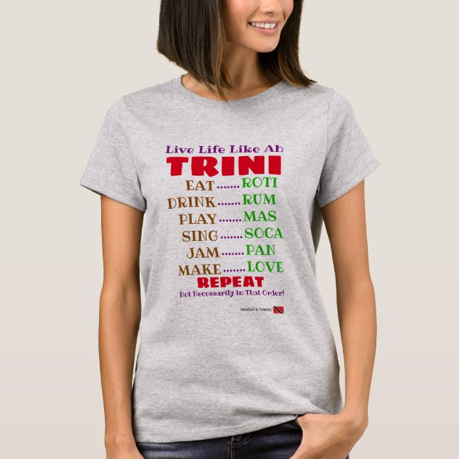 Funny Live Life like ah Trini Typography T-Shirt (Front)